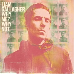 LIAM GALLAGHER Why Me? Why Not.