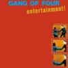 GANG OF FOUR Entertainment!